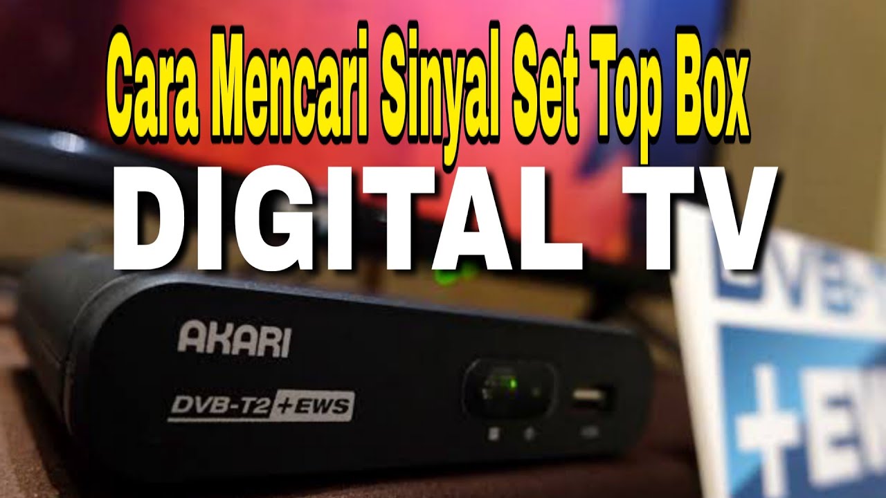 Cara Program Set Top Box Akari - Untuk Mencari Siaran TV Digital