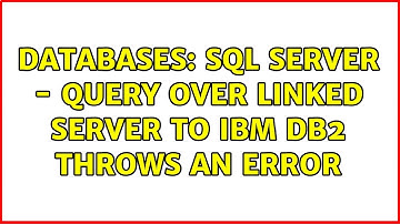 Databases: SQL Server - Query Over Linked Server to IBM DB2 throws an error