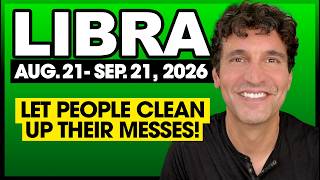 Libra: Let People Clean Up Their Own Messes! | Aug 21 to Sep 21, 2026 | 30-Day Tarot Reading