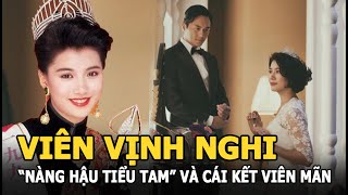 Viên Vịnh Nghi - "Nàng Hậu tiểu tam" và tình yêu sét đánh với tài tử “Anh hùng xạ điêu”