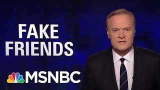 Lawrence: President Donald Trump Counters 'Fake News' With 'Fake Friends' | The Last Word | MSNBC
