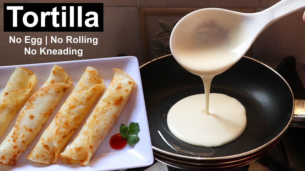 Tortilla Recipe With Liquid Dough No Rolling No Kneading Roti Recipe