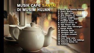 Musik Cafe Lagu Indonesia Paling Populer Untuk Musim Hujan