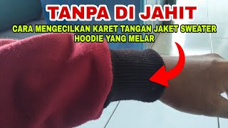 cara mengecilkan (mengencangkan) karet lengan baju jaket sweater hoodie yang melar