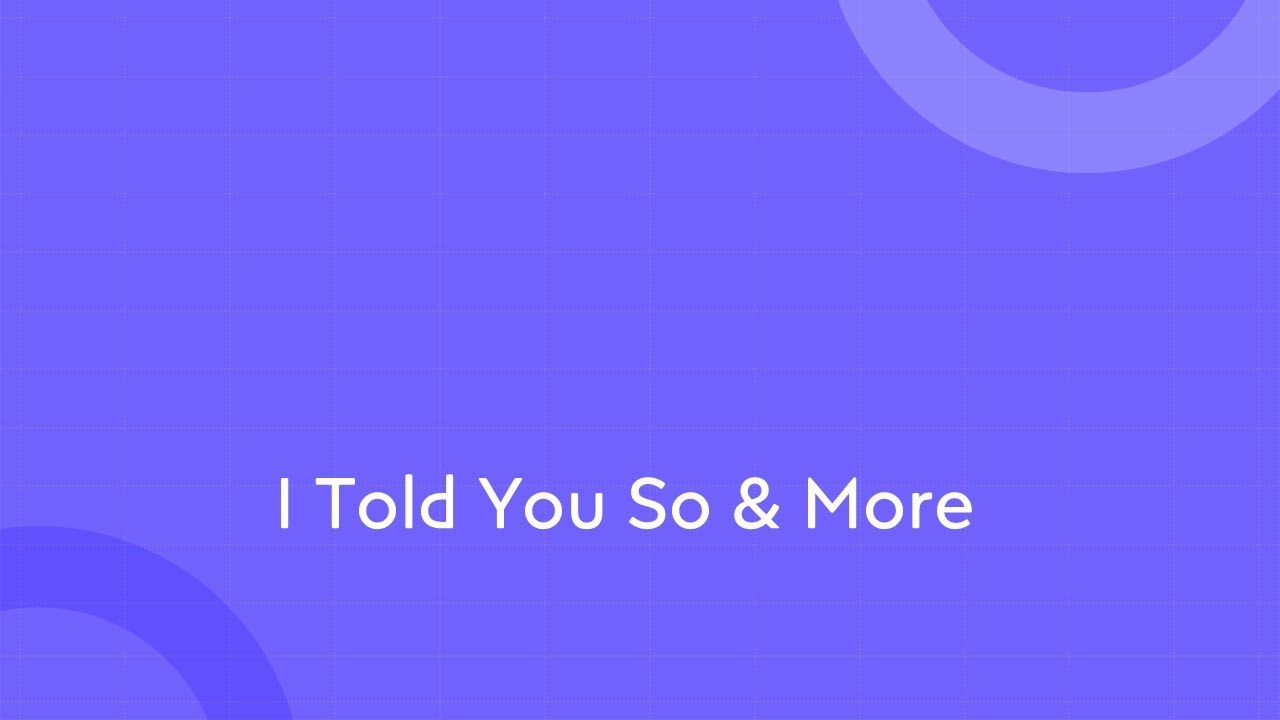 I Told You So & More YouTube