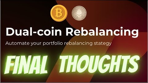 Dual Coin Rebalancing bot Final Thoughts (Example BTC-USDC)