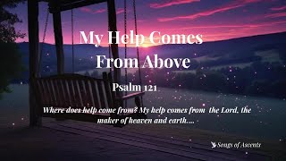 My Help Comes from the Above – Psalm 121 | Calming Worship Song for Peace & Prayer