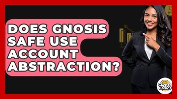 Does Gnosis Safe Use Account Abstraction? - CryptoBasics360.com