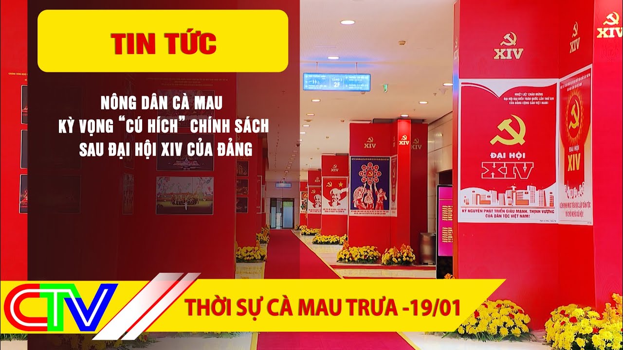 THỜI SỰ CÀ MAU TRƯA 19-01-2026 | KỲ VỌNG “CÚ HÍCH” CHÍNH SÁCH SAU ĐẠI HỘI XIV CỦA ĐẢNG
