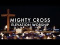 Mighty Cross Backing Track By Elevation Worship mp3