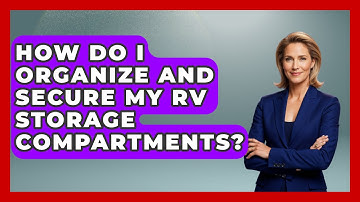 How Do I Organize And Secure My RV Storage Compartments? - Exploring Campgrounds