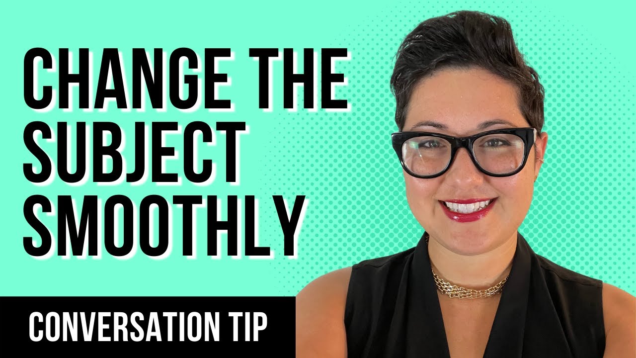 How To Change The Subject Smoothly American English Communication
