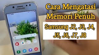 Cara Mengatasi Memori Penuh di Samsung J2, J3, J4, J5, J6, J7, J8