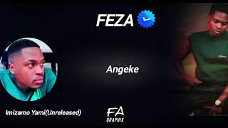 Feza  Imizamo Yami unreleased  edited By Fa Graphix