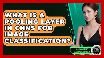 What Is A Pooling Layer In CNNs For Image Classification? - AI and Machine Learning Explained