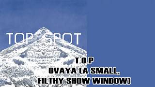 T.O.P - OVAYA (A SMALL, FILTHY SHOW WINDOW) Lyrics
