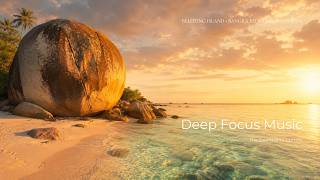 Deep Focus Music | Belitung Island, Indonesia 🪨