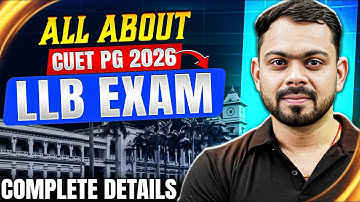 All About CUET PG LLB 2026 | Eligibility, Exam Pattern, Form Filling & Syllabus | CUET PG LLB Exam