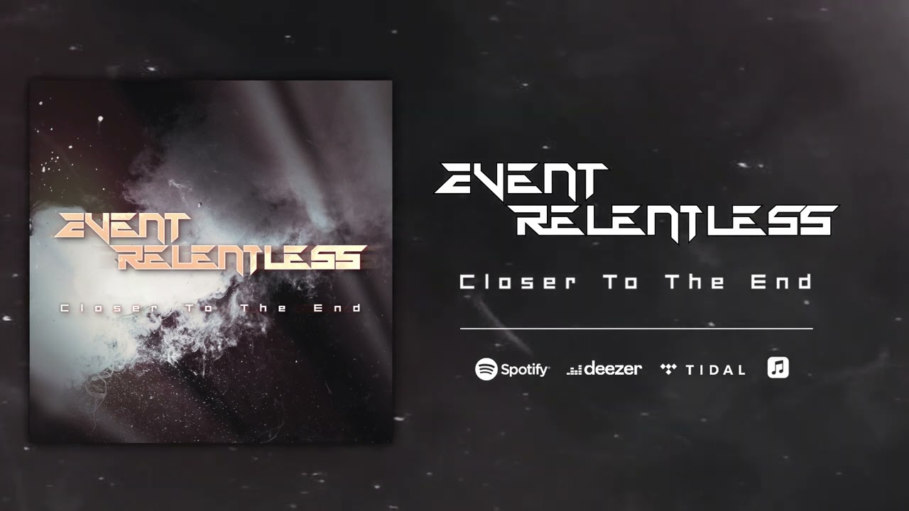 Event Relentless - Closer To The End (Official Audio)