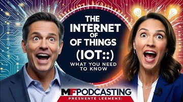 "Unlocking the Future: The Internet of Things (IoT) Explained | MF Podcasting"
