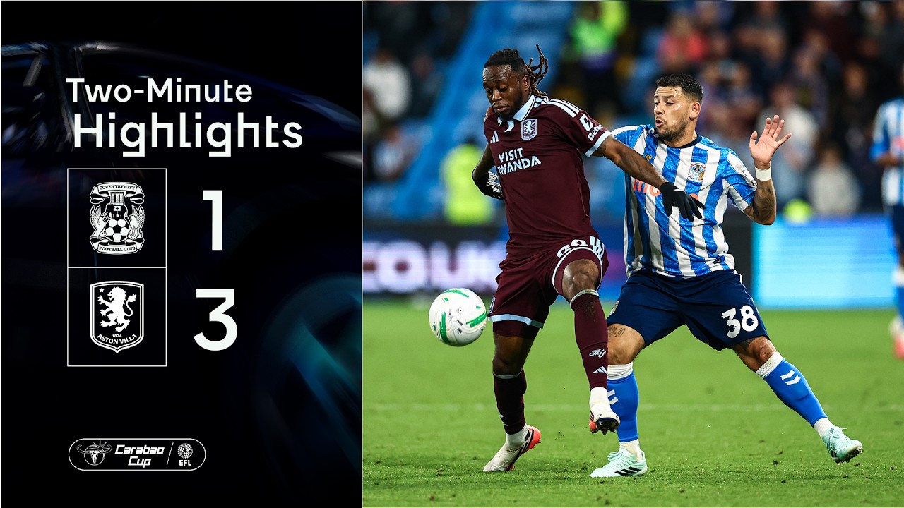 Coventry City 1-3 Aston Villa | Carabao Cup Highlights