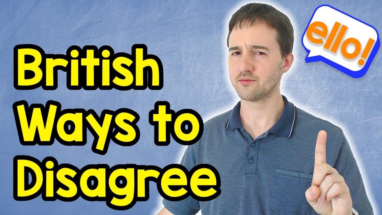 15 British Ways to Disagree - how to disagree with people in English ...