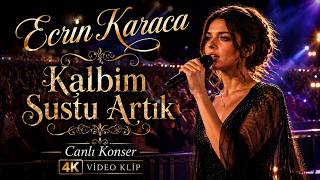 Ecrin Karaca - Kalbim Sustu Artık (Canlı Konser Klibi)