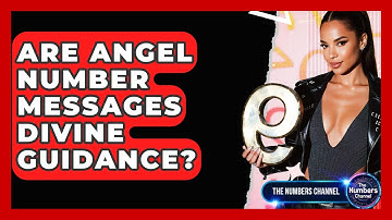 Are Angel Number Messages Divine Guidance? - The Numbers Channel