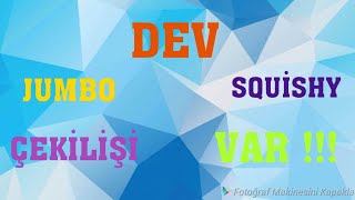 DEV JUMBO SQUİSHY ÇEKİLİŞİ VAR !!!
