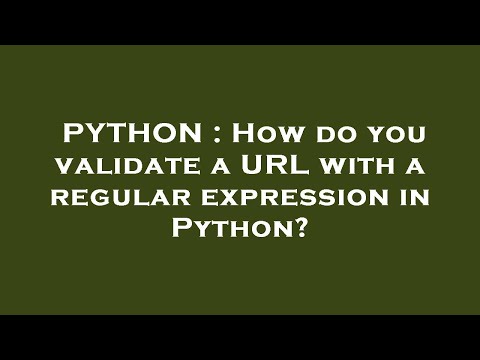 PYTHON : How do you validate a URL with a regular expression in Python?