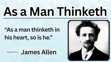 As a Man Thinketh by James Allen (Full Audiobook) | Life-Changing Wisdom
