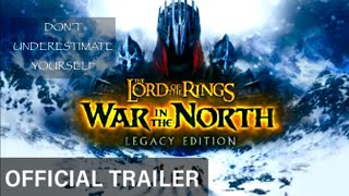 The Lord of The Rings: War of The North - Legacy Edition Official Trailer