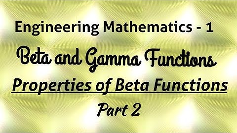 Beta and Gamma Functions_part - 2_Properties of Beta Functions