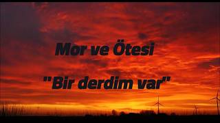 Mor ve Ötesi - Bir derdim var / speed up x lyrics