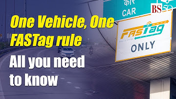 One Vehicle, One FASTag rule: All you need to know