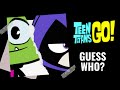 Guess that Teen Titans Go Characters!