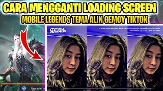 Cara Mengganti Loading Screen Mobile Legends Tema Alin Gemoy