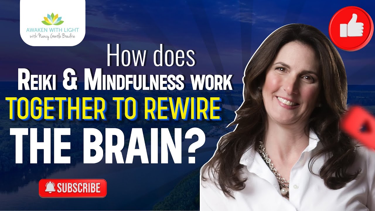 How does Reiki & Mindfulness work together to rewire the brain? 