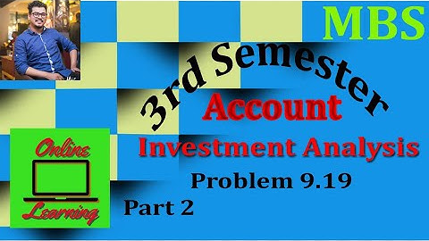 MBS 3rd Sem || Account || Investment Analysis || Problem 9.19 || Part 2