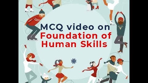 M.C.Q. video on foundation of human skills.  Especially for B.M.S student