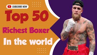 Top 50 Richest Boxer In the World