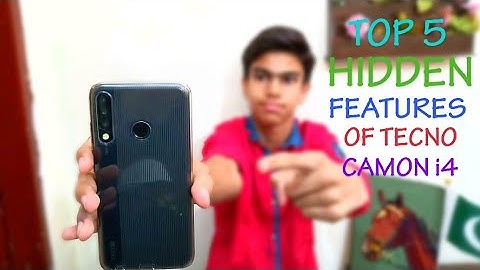 Top 5 Hidden Features of Tecno Camon i4 | September 2019 | Urdu/Hindi