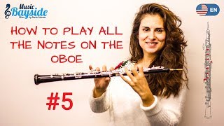 #5 HOW to PLAY ALL the NOTES on the OBOE - Part V - MusicBayside Oboe