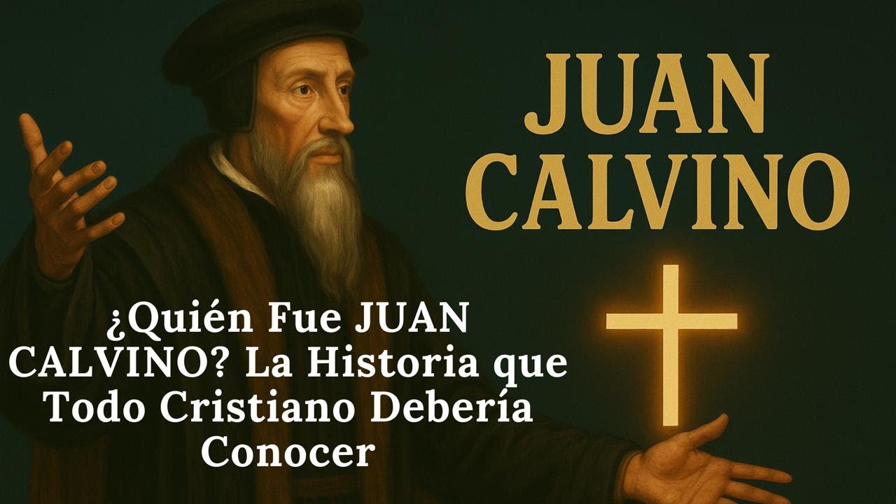 ¿Quién Fue JUAN CALVINO? La Historia que Todo Cristiano Debería ConocerJUAN CALVINO