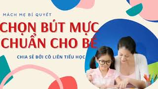 Bí quyết Chọn bút mực chuẩn cho bé lớp 1