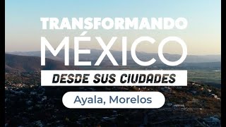 Ayala, Morelos - Documental Transformando México desde sus ciudades