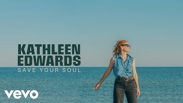 Kathleen Edwards - Save Your Soul (Official Lyric Video)