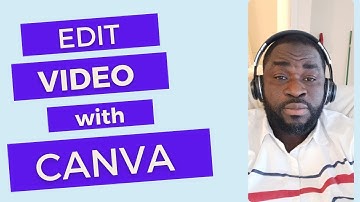 Using Canva to Edit Video Scenes, Add Transitions, and Audio Channels.