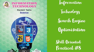Information Technology/Search Engine Optimization/Skill Oriented Practical-7/HSC 12th  New Syllabus