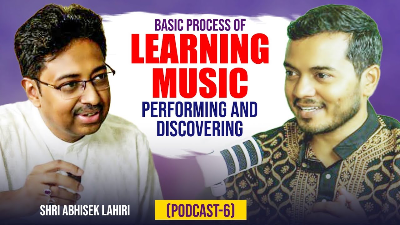 Basic Process of Learning | Performing and Discovering Music | Sarod (Podcast-6) | Abhisek Lahiri
